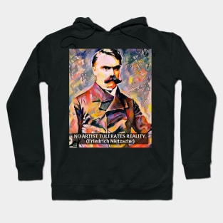 Nietzsche Quote No Artist Tolerates Reality Hoodie